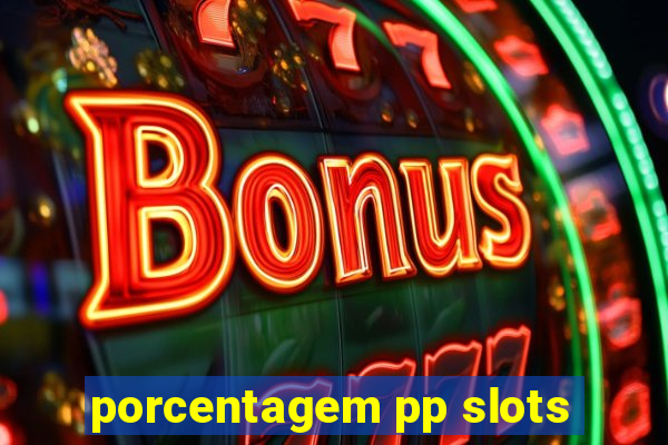 porcentagem pp slots